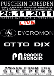 Tickets für EYCROMON CD Release Tour 2011: Puschkin Club Dresden am 26.11.2011 kaufen - Online Kartenvorverkauf